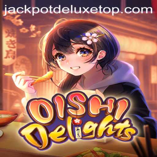 OishiDelights: Unveiling the Thrills of JACKPOT DELUXE